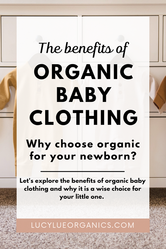 The Benefits of Organic Baby Clothing: Why Choose Organic for Your Little One