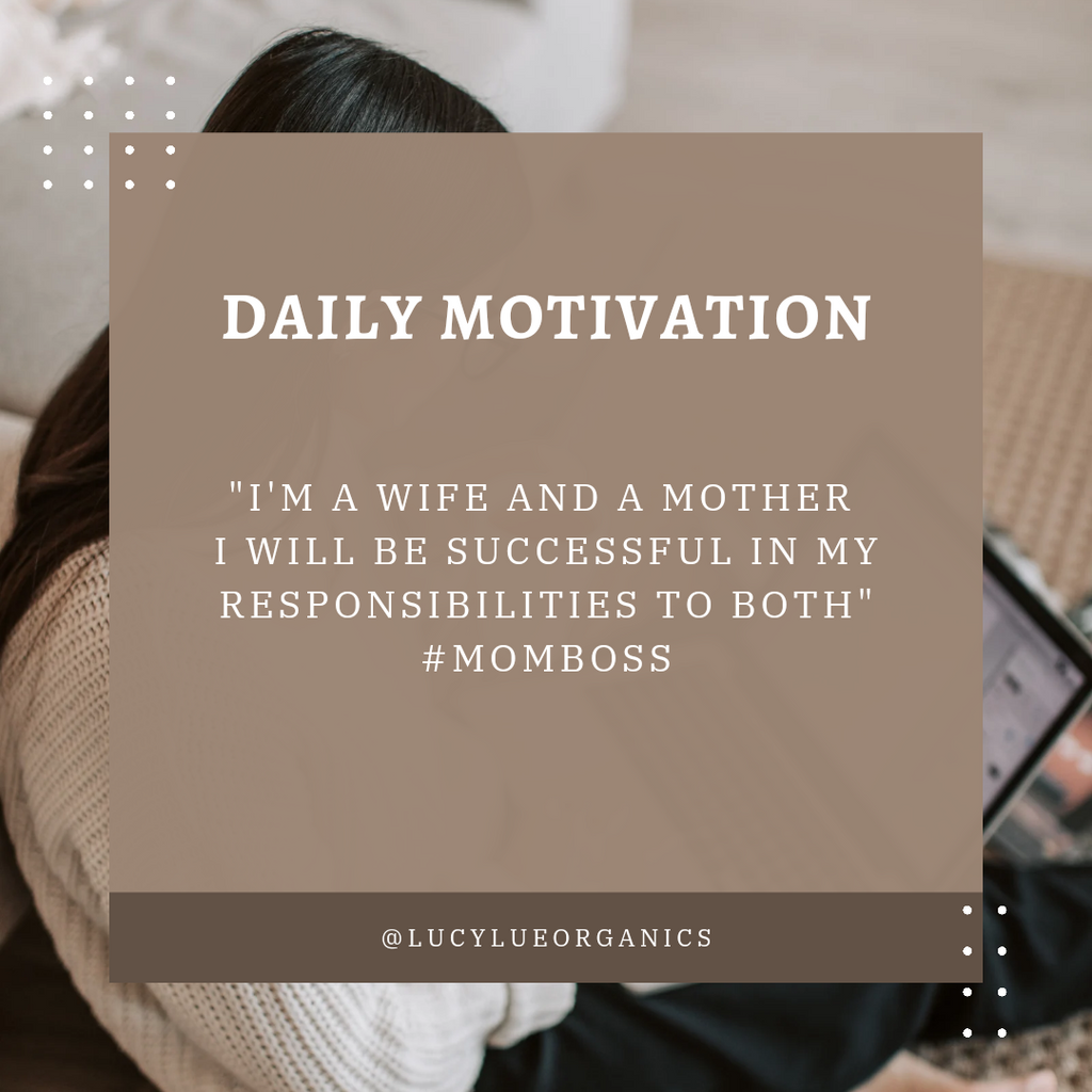 Daily Motivation Blog: I am a Wife and a Mother. I will not fail at either