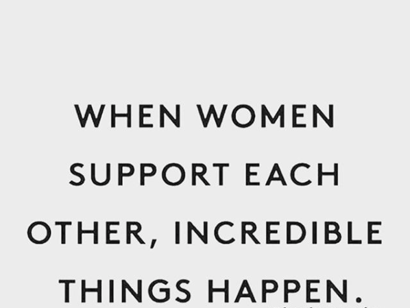 When Women Support Each Other, Incredible Things Happen
